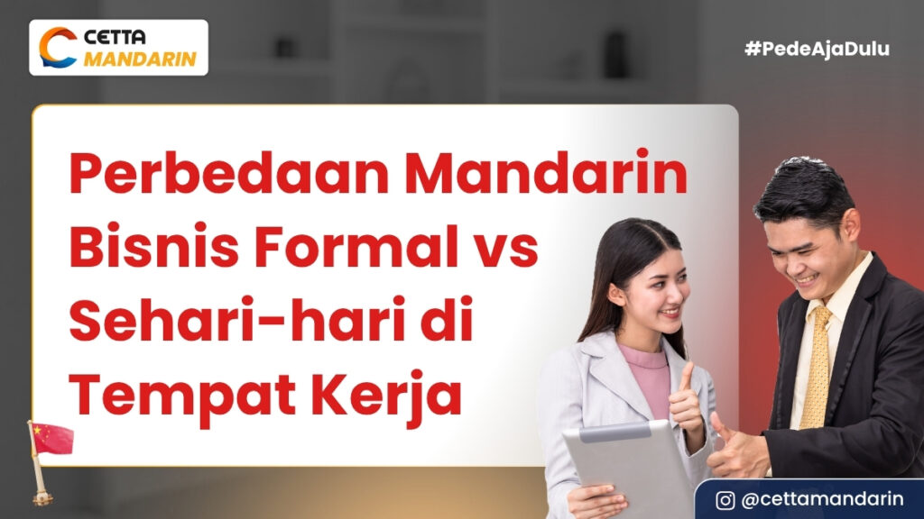 Cover Perbedaan Mandarin Bisnis Formal vs Sehari-hari di Tempat Kerja