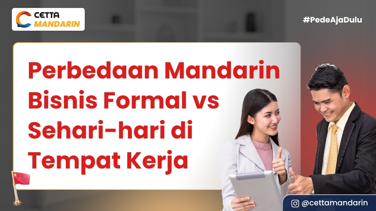 Cover Perbedaan Mandarin Bisnis Formal vs Sehari-hari di Tempat Kerja